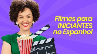 4 filmes para quem está COMEÇANDO no ESPANHOL