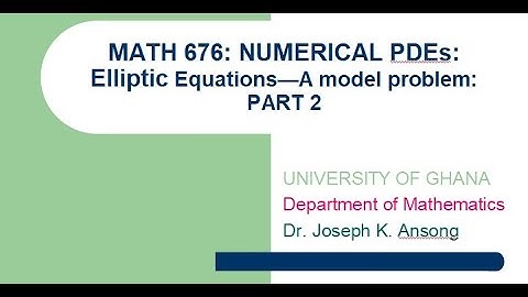 Math676 LEC20 Elliptic PDES: Introduction and Model Problem-Part2
