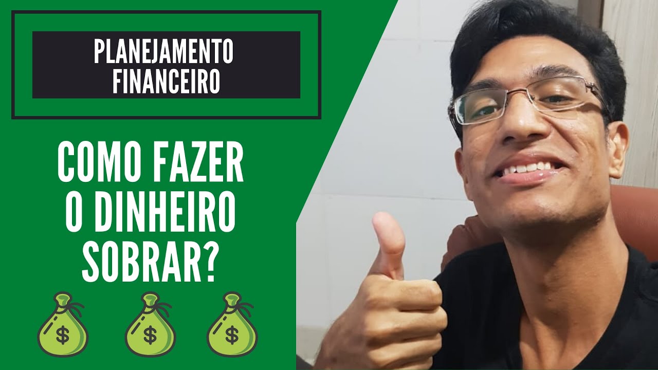 Como Fazer o Dinheiro Sobrar? - Planejamento Financeiro