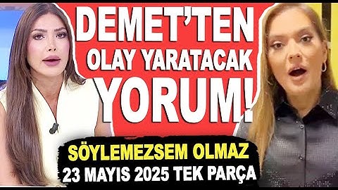 Söylemezsem Olmaz 23 Mayıs 2025 / DEMET AKALIN'DAN OLAY YARATACAK YORUM!