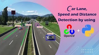 Car Speed Lane and Distance Detection by using OpenCV