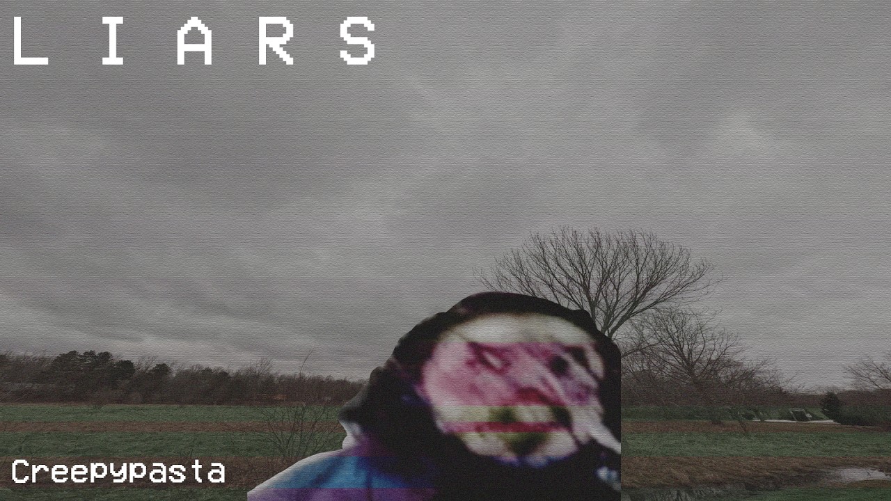 Liars | Creepypasta