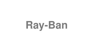 ray ban pronunciation