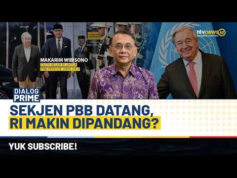 [LIVE] Sekjen PBB Datang, RI Makin Dipandang? | DIALOG PRIME