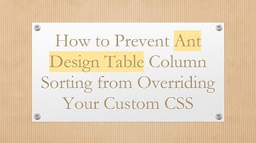 How to Prevent Ant Design Table Column Sorting from Overriding Your Custom CSS