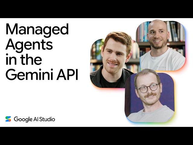 Managed Agents in the Gemini API