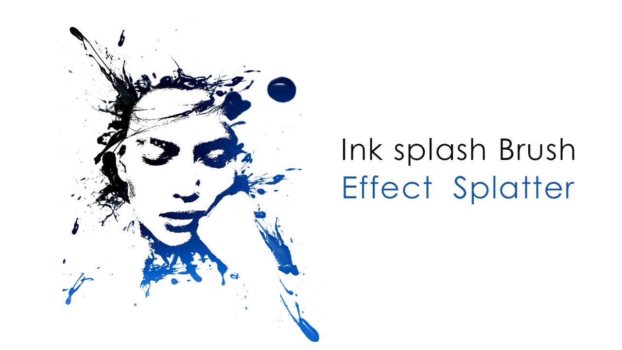 Ink splash Brush Effect Splatter Photo Effect tutorial YouTube