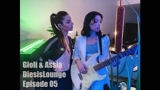 Giolì & Assia DiesisLounge - @ Episode 05 Giolì & Assia DiesisLounge - @ Episode 05