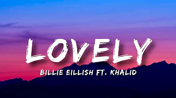 Billie Eillish -  Lovely (Lyrics) ft. Khalid