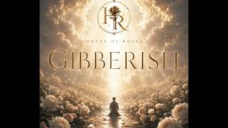 House of Roses - Gibberish