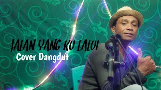 JALAN YANG KU LALUI || Dangdut Cover. ENCIK