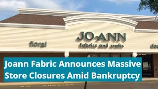 Joann Fabric Announces Massive Store Closures Amid Bankruptcy