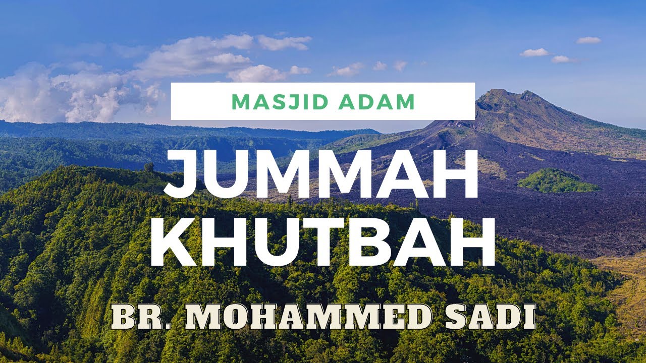 Jummah Khutbah by Brother Mohammed Sadi at Masjid Adam YouTube