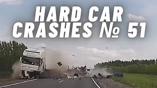 HARD CAR CRASHES | WRECKED CARS | FATAL ACCIDENT | SCARY ACCIDENTS - COMPILATION № 51