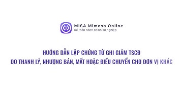 [TSCĐ] Hướng dẫn lập chứng từ ghi giảm TSCĐ do thanh lý, nhượng bán cho đơn vị khác