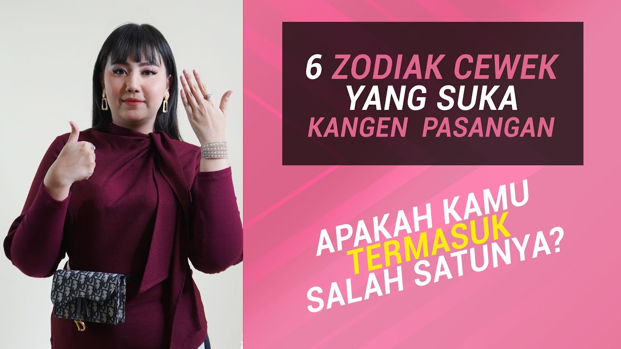 6 ZODIAK CEWEK YANG SUKA KANGEN PASANGAN. Ada Zodiak Kamu atau Pacar Kamu? Cek disini yaa