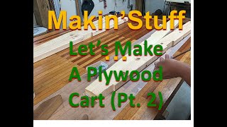 Makin Stuff - Lets Make a Plywood Cart Pt2