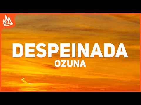 Ozuna – Despeinada (Letra) ft. Camilo