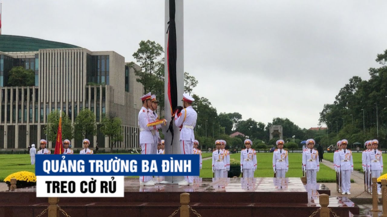 Quảng trường Ba Đình treo cờ rủ bắt đầu quốc tang... - youtube