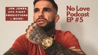 No Love Podcast: EP #5 |  Training Update, No Love Bullies, Jon Jones, UFC Fight Predictions, + more