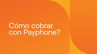 Cómo Cobrar Con Payphone?