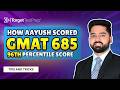 How Aayush Scored 685 (96th percentile) on the GMAT™ with @TargetTestPrep  🚀