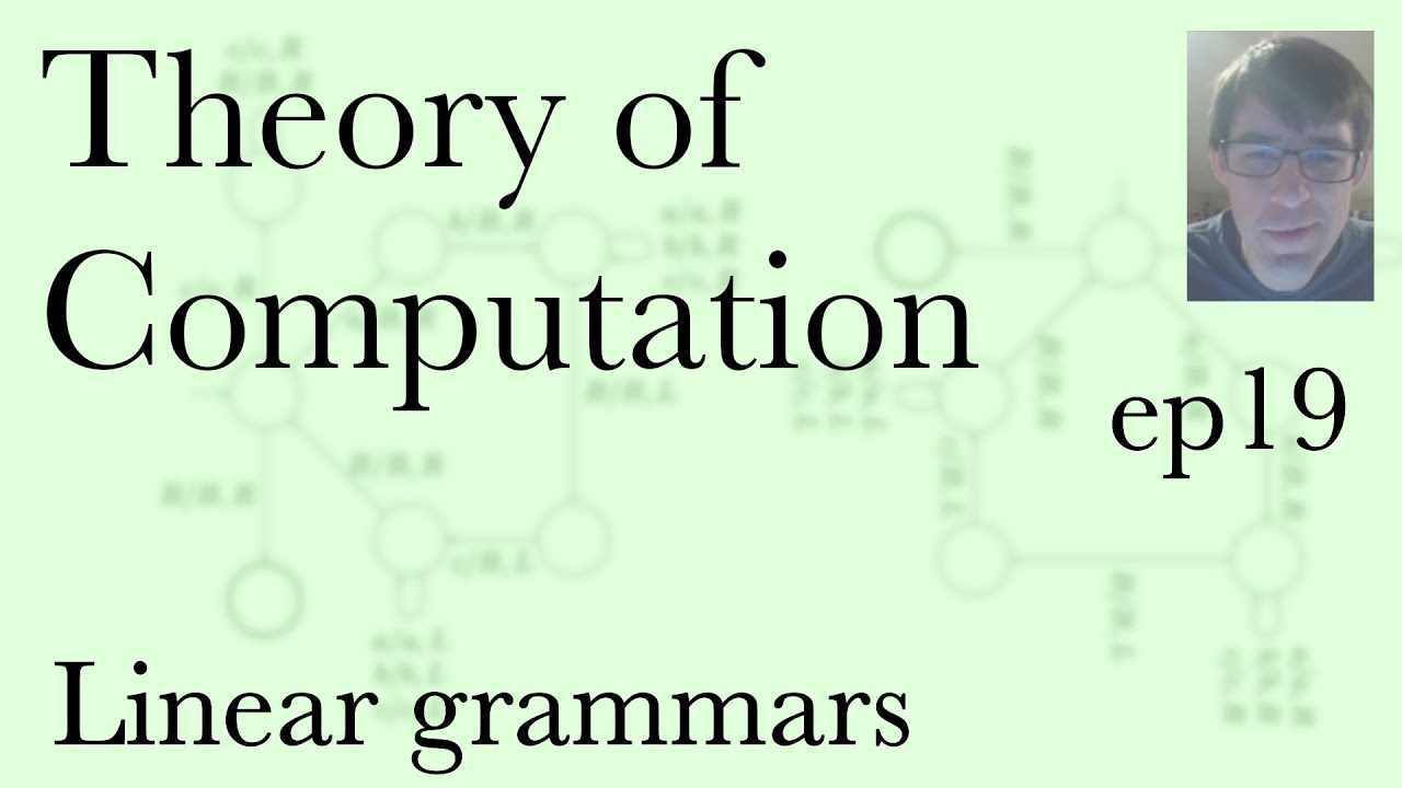 Computation Ep19, Linear Grammars (Mar 8, 2022)