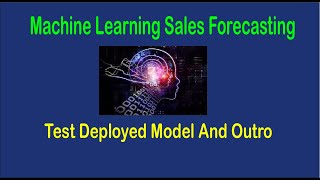 Sales Forecasting Machine Learning - Testing Deployed Model And Outro