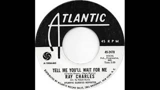 Ray Charles (Tell Me You&#39;ll Wait For Me)