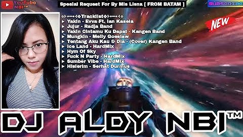 YAKIN X JUJUR X MUNGKIN NEW REMIX 2025 | DJ ALDY NBI™ FUNKOT BATAM ISLAND (Req Mis Lisna)