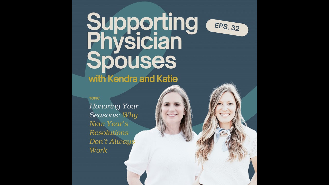 Episode 32: Honoring Your Seasons: Why New Year's Resolutions Don't Always Work for Physician Spo...