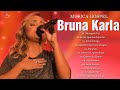 Bruna Karla | As Melhores Musicas Gospel Mais Tocadas 2022 CD COMPLETO