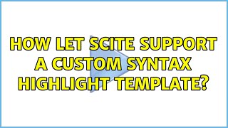 How let Scite support a custom syntax highlight template