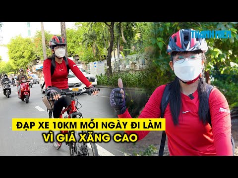 Video Giá xăng tăng suốt 3 tháng, nữ kế toán đạp xe 10km mỗi... - youtube