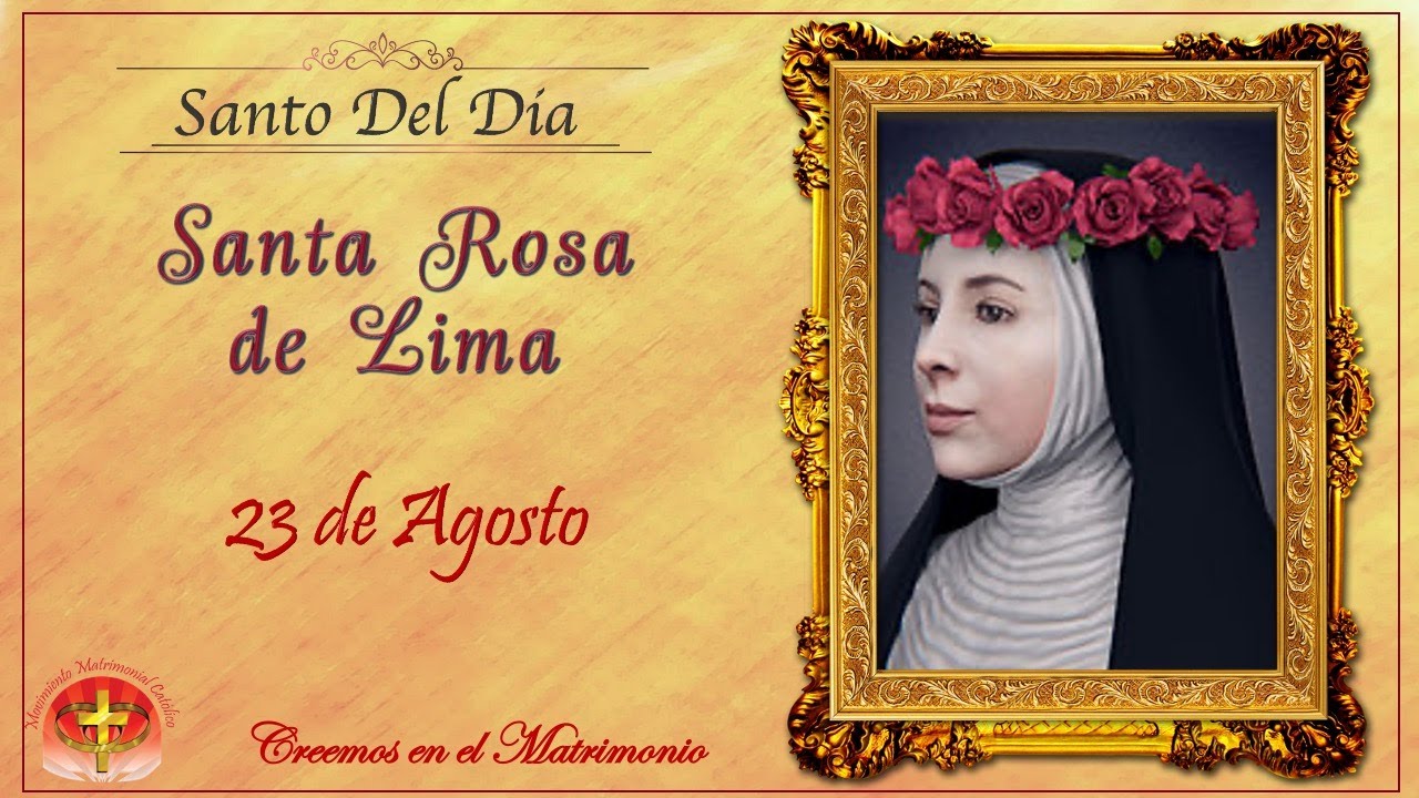 SANTO DEL DIA 23 DE AGOSTO - SANTA ROSA DE LIMA - YouTube
