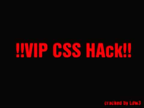 V.I.P Css Hack!
