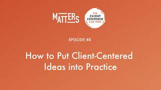 Matters Season 2: How to Put Client-Centered Ideas into Practice