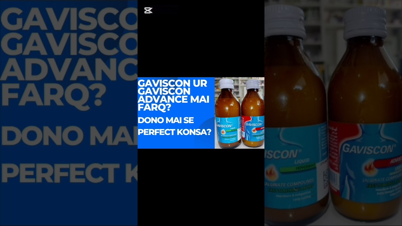 Gaviscon& gaviscon advance mai farq? acidity se tang?
