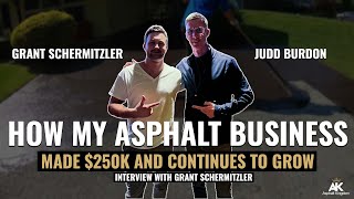 "How My Asphalt Business Made $250K and Continues to Grow" | Interview With Grant Schermitzler