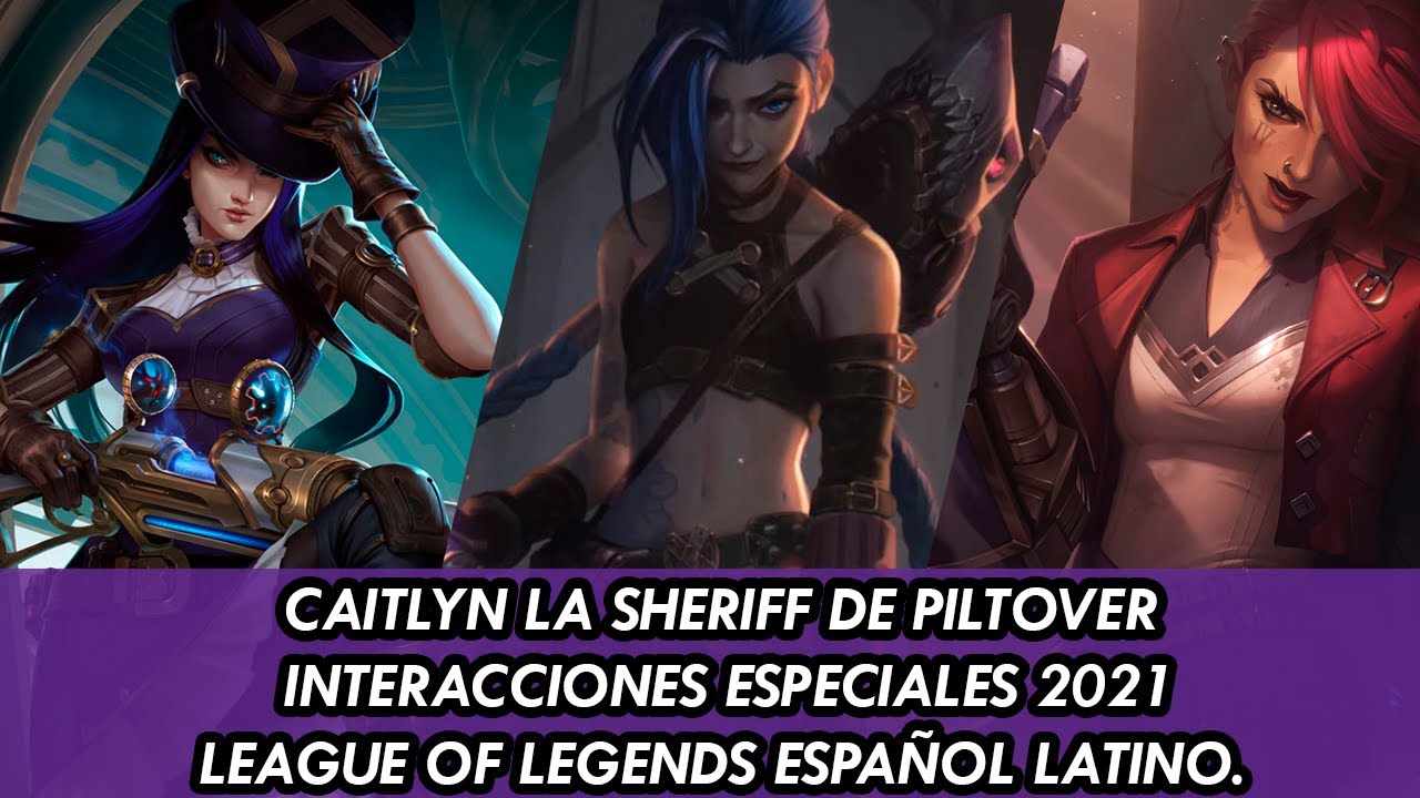 CAITLYN LA SHERIFF DE PILTOVER 2021 INTERACCIONES ESPECIALES LEAGUE OF LEGENDS ESPAÑOL LATINO PBE