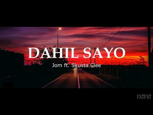 Jom - Dahil Sayo ft. Skusta Clee (Lyrics) class=