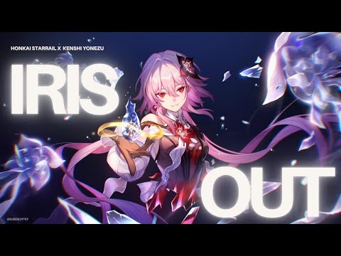 Honkai Starrail x Kenshi Yonezu - IRIS OUT