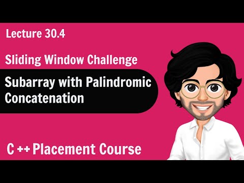 Subarray with Palindromic Concatenation | C++ Placement Course | Lecture 30.4