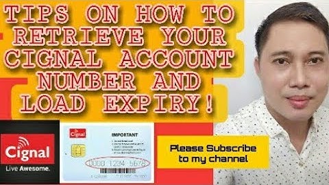 HOW TO RETRIEVE YOUR CIGNAL ACCOUNT NUMBER AND HOW TO CHECK YOUR LOAD EXPIRY DATE !