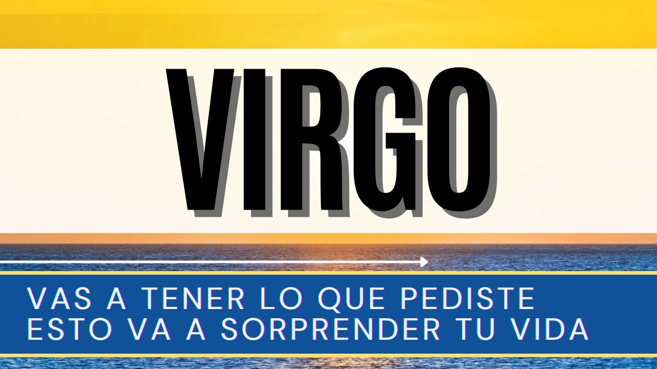 VIRGO ♍ | VAS A TENER LO QUE PEDISTE ESTO VA A SORPRENDER TU VIDA | # ...