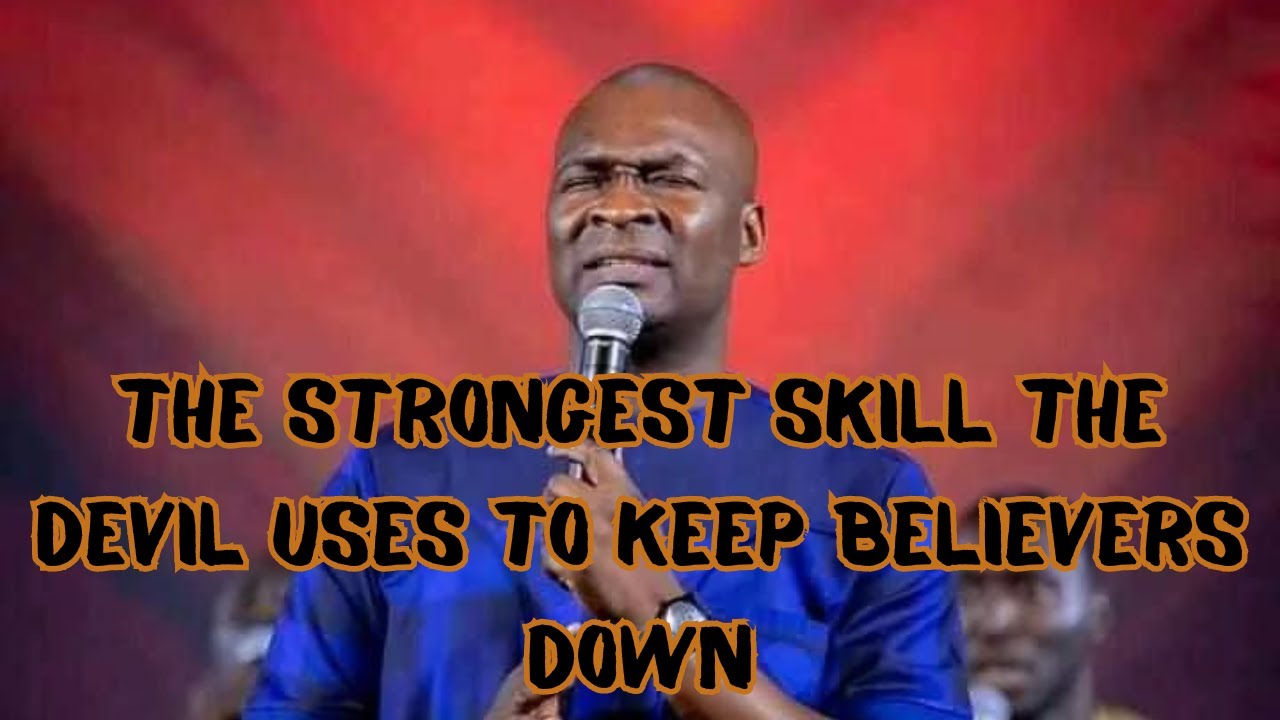 THE STRONGEST SKILL THE DEVIL USES TO KEEP BELIEVERS DOWN | APOSTLE ...