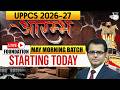 UPPCS 2026-27 | आरम्भ Live Foundation May Morning Batch Starting Today | UPPCS StudyIQ
