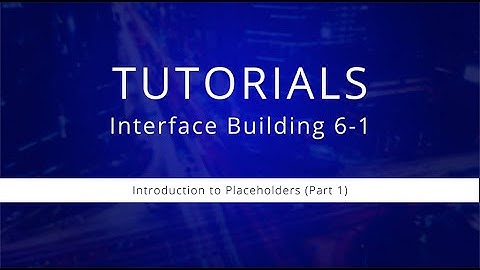 Interface Building Tutorial 6-1: Introduction to Placeholders (Part 1)