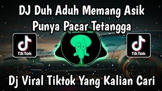 Dj Duh Aduh Memang Asik Punya Pacar Tetangga  Dj Pacar Lima Langkah Viral Tiktok Terbaru 2025