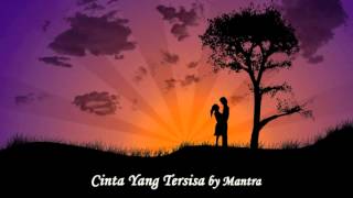 Mantra - Cinta Yang Tersisa